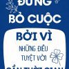 Đừng bỏ cuộc bởi vì những điều tuyệt vời cần thời gian TDL721